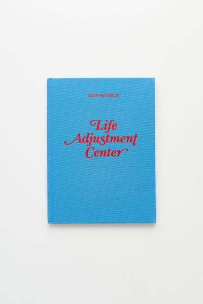 Life Adjustment Center - Ryan McGinley